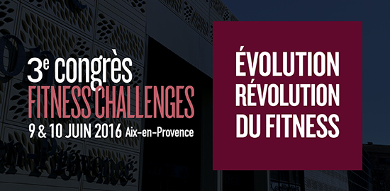 Prenez date ! 3ème congrès Fitness Challenges les 9 & 10 juin à Aix-en-Provence…